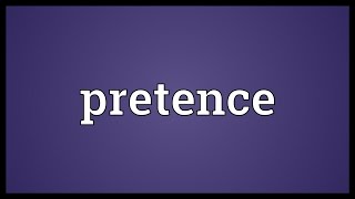 Pretence Meaning [upl. by Buna]