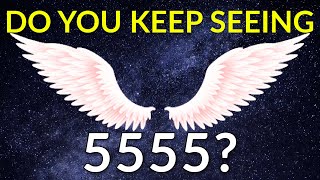 Why Do You Keep Seeing 5555  5555 Angel Number Meaning [upl. by Letsirk]