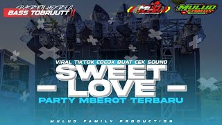 DJ SWEET LOVE VIRAL TIKTOK‼️STYLE PARTY MBEROT MIDEL NROTOK TERBARU  MULUD FAMILY [upl. by Remlap853]