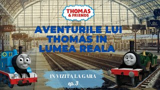 Thomas si prietenii sai  Aventurile lui Thomas in Lumea Reala  ep 3 [upl. by Martel]