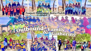 Outbound amp Family Gathering Part 2 [upl. by Vassili]