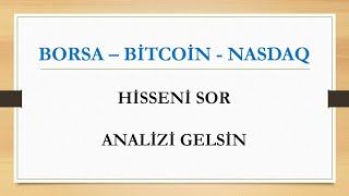 BİST100  BİTCOİN  NASDAQ  HİSSENİ SOR ANALİZİ GELSİN [upl. by Koffler]