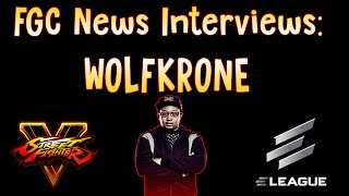 FGC News ELEAGUE Interviews WOLFKRONE [upl. by Ailen]