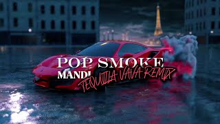 POP SMOKE FT MANDI  TEQUILA VAVA REMIX [upl. by Shiroma]