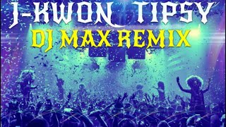 J KWON  TIPSY DJ MAX REMIX [upl. by Nedra]