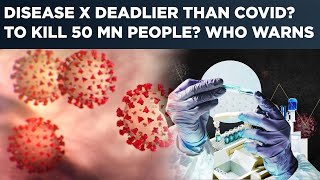 Disease X Deadlier Than Covid To Kill 50 MN People Reignites Pandemic Fear As WHO Sounds Alarm [upl. by Ikkaj]