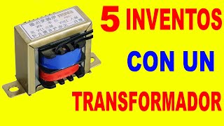 5 INVENTOS CON UN TRANSFORMADOR [upl. by Bik679]