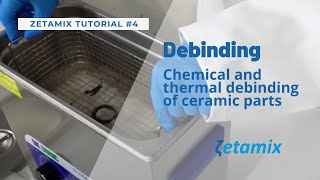 Zetamix tutorial 4 Chemical and thermal debinding [upl. by Lamaaj271]