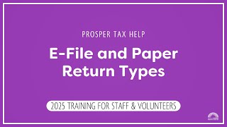 EFile and Paper Return Types  Prosper Tax Help 2025 Training [upl. by Olinde]