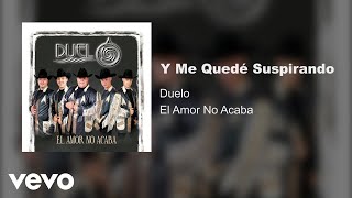 Duelo  Y Me Quede Suspirando Audio [upl. by Treat257]