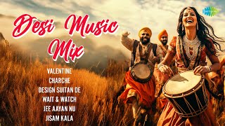 Desi Music Mix  Valentine  Charche  Design Suitan De  Wait amp Watch  Jee Aayan Nu  Jisam Kala [upl. by Lona]