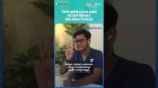 Tips Menjaga Gigi agar Tetap Sehat selama Puasa Ikuti 3 Langkah Ini [upl. by Anile]