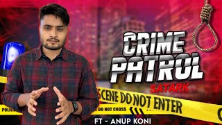 Crime Patrol Satark  FT  ANUP KONI [upl. by Redienhcs]