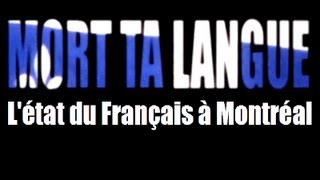 Mort ta Langue  LÉtat du Français à Montréal [upl. by Edyth]