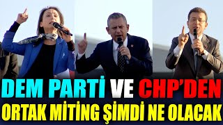 Dem Parti Ve CHPden Ortak Miting Şimdi Ne Olacak [upl. by Rabiah]