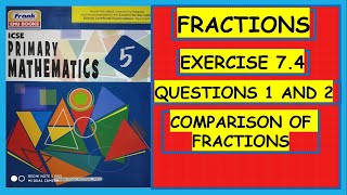 ICSE PRIMARY MATHEMATICS CLASS 5 FRACTIONS EX 74 QUESTIONS 1 and 2 [upl. by Aurea]