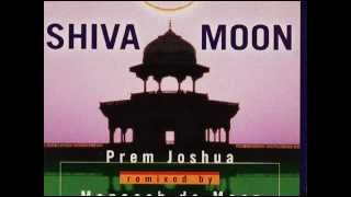 Prem Joshua  Remixed By Maneesh De Moor Shiva Moon [upl. by Suivatnod]