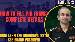 How To Fill PIQ Form Complete Details By Brig Akhilesh Bhargava Sir [upl. by Tabib]