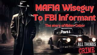 Mafia Wiseguy to FBI Informant  The Story of Aiden Gabor  Part 1 [upl. by Dorin]