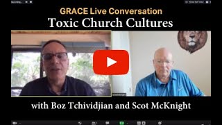 Toxic Church Cultures  GRACE Live Conversation  Scot McKnight amp Boz Tchividjian [upl. by Lehplar]