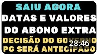 SAIU AGORA DATAS E VALORES DO ABONO EXTRA DECISÃƒO DO GOVERNO PAGAMENTO SERÃ ANTECIPADO [upl. by Rellia]