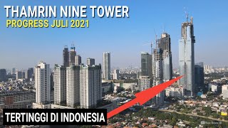 Thamrin Nine Tower Jakarta Progress Juli 2021  Update Gedung Tertinggi Indonesia [upl. by Jolyn]