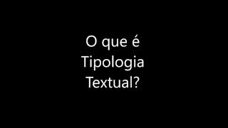 O que é Tipologia Textual [upl. by Korenblat]