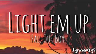 Light em up  Fall out boylyrics [upl. by Aibar]