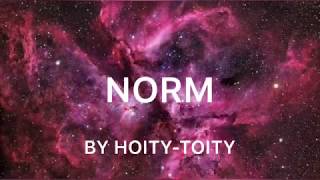 HoityToity  quotNormquot Official Lyric Video [upl. by Eidnak381]