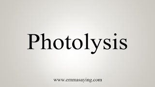 How To Say Photolysis [upl. by Cerracchio]