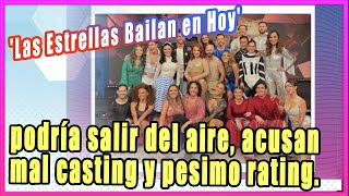 Las Estrellas Bailan en Hoy podría salir del aire antes de lo planeado acusan mal casting [upl. by Gianni541]