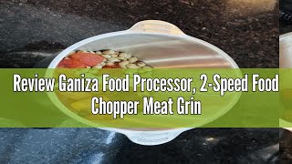 Review Ganiza Food Processor 2Speed Food Chopper Meat Grinder with 2 Bowls Upgraded Button amp Smar [upl. by Cote85]