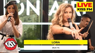 LORA  Ziua ta LIVE  KISS FM avanpremiera [upl. by Airlia]