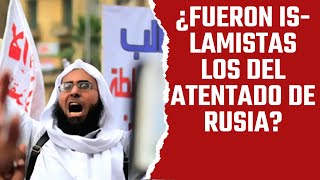 ¿Fueron islamistas los del atentado en Rusia [upl. by Itsyrk]