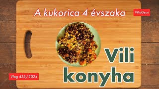 VGyV 4232024  Vili konyha  A kukorica 4 évszaka [upl. by Ardaed]