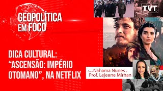 Dica cultural “ascensão império otomano” na Netflix [upl. by Yhpos362]