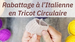 Rabattage à lItalienne en Tricot Circulaire  Tuto Complet 🧶 [upl. by Pangaro]