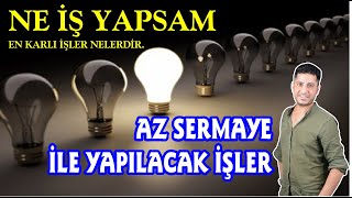 NE DÜKKANI AÇSAM AZ SERMAYE İLE EN KARLI İŞLER HANGİLERİ NE İŞ YAPABİLİRİM İŞYERİ NASIL AÇILIR [upl. by Misaq789]