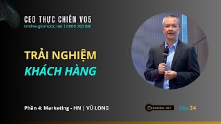 Marketing  Trải nghiệm khách hàng  Các chỉ số đo lường trải nghiệm KH Vũ Long CEO thực chiến V05 [upl. by Isus]