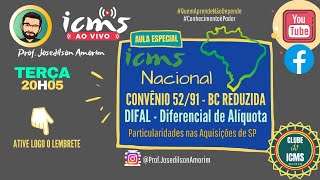 ICMS NACIONAL  CONVÊNIO 5291  DIFAL  PARTICULARIDADES NAS AQUISIÇÕES COM SP [upl. by Laehctim]