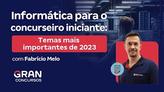 Informática para o concurseiro iniciante Temas mais importantes de 2023 [upl. by Yelik]