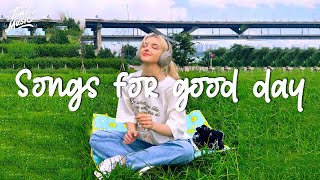 Songs for good day 🍎 Chill music morning playlist that help you relax [upl. by Etnomal]