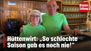 Hüttenwirt „So schlechte Saison gab es noch nie“  kronetv NEWS [upl. by Kappel310]