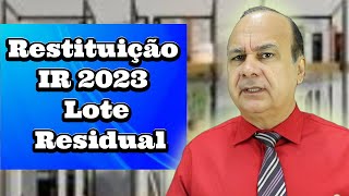 Restituição IR 2023 Lote Residual [upl. by Koy882]