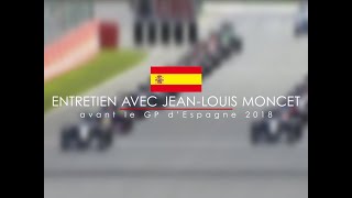 Entretien avec JeanLouis Moncet avant le Grand Prix dEspagne 2018 [upl. by Idnac389]