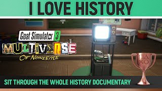 Goat Simulator 3 Multiverse of Nonsense  I Love History 🏆 Trophy  Achievement Guide [upl. by Yznil]