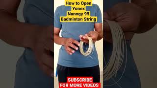 How to open Yonex Nanogy 95 badminton string and avoid tangling [upl. by Bissell347]