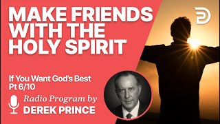 If You Want Gods Best 6 of 10  Make Friends with the Holy Spirit [upl. by Marv]