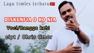 DISKUNFIA O HO NIA  Vocl  RANGGA KEHI  cipt CHRIS TIMOR [upl. by Dominy]