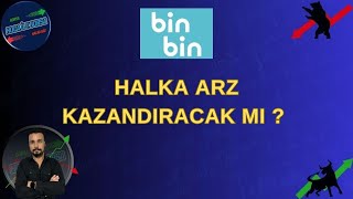 BİN BİN HALKA ARZI KAZANDIRACAK MI [upl. by Trilley]